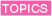 TOPICS